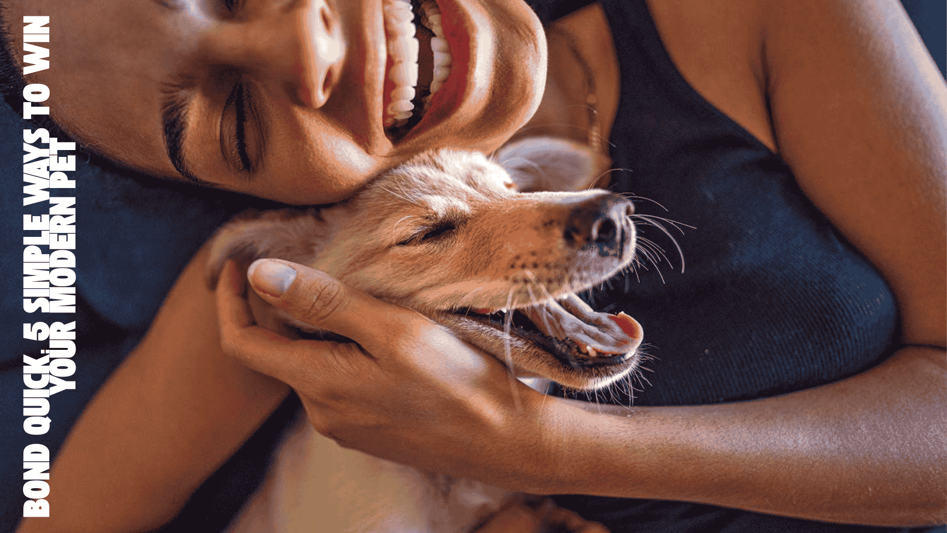 Bond Quick: 5 Simple Ways to Win Your Modern Pet